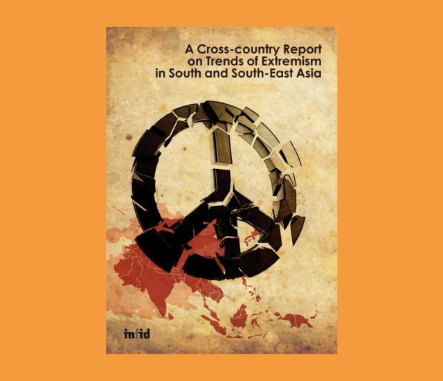 Working Paper: A Cross-country Report on Trends of Extremism in South and South-East Asia