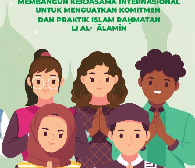 Membangun Kerjasama Internasional Untuk Menguatkan Komitmen dan Praktik Islam Rahmatan Lil Al-amin