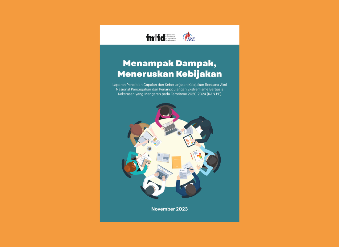 Menampak Dampak, Meneruskan Kebijakan – Laporan Penelitian Capaian dan Keberlanjutan Kebijakan Rencana Aksi Nasional Pencegahan dan Penanggulangan Ekstremisme Berbasis Kekerasan yang Mengarah pada Terorisme 2020-2024 (RAN PE)